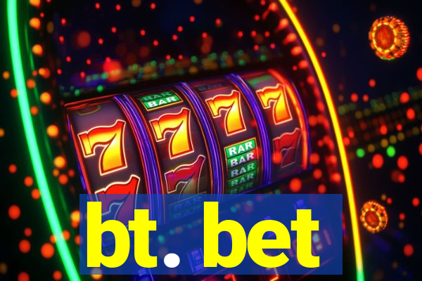 bt. bet